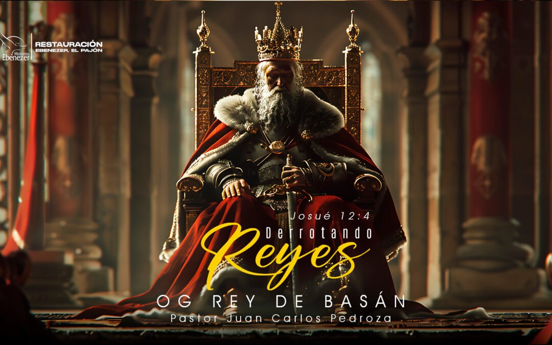 DERROTANDO REYES “OG REY DE BASÁN”