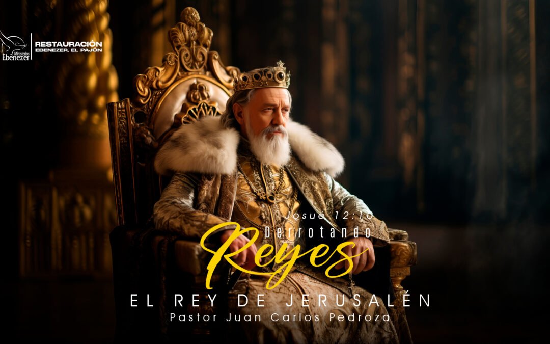 DERROTANDO REYES “EL REY DE JERUSALÉN”
