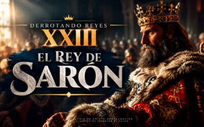 DERROTANDO REYES XXIII “EL REY DE SARÓN”